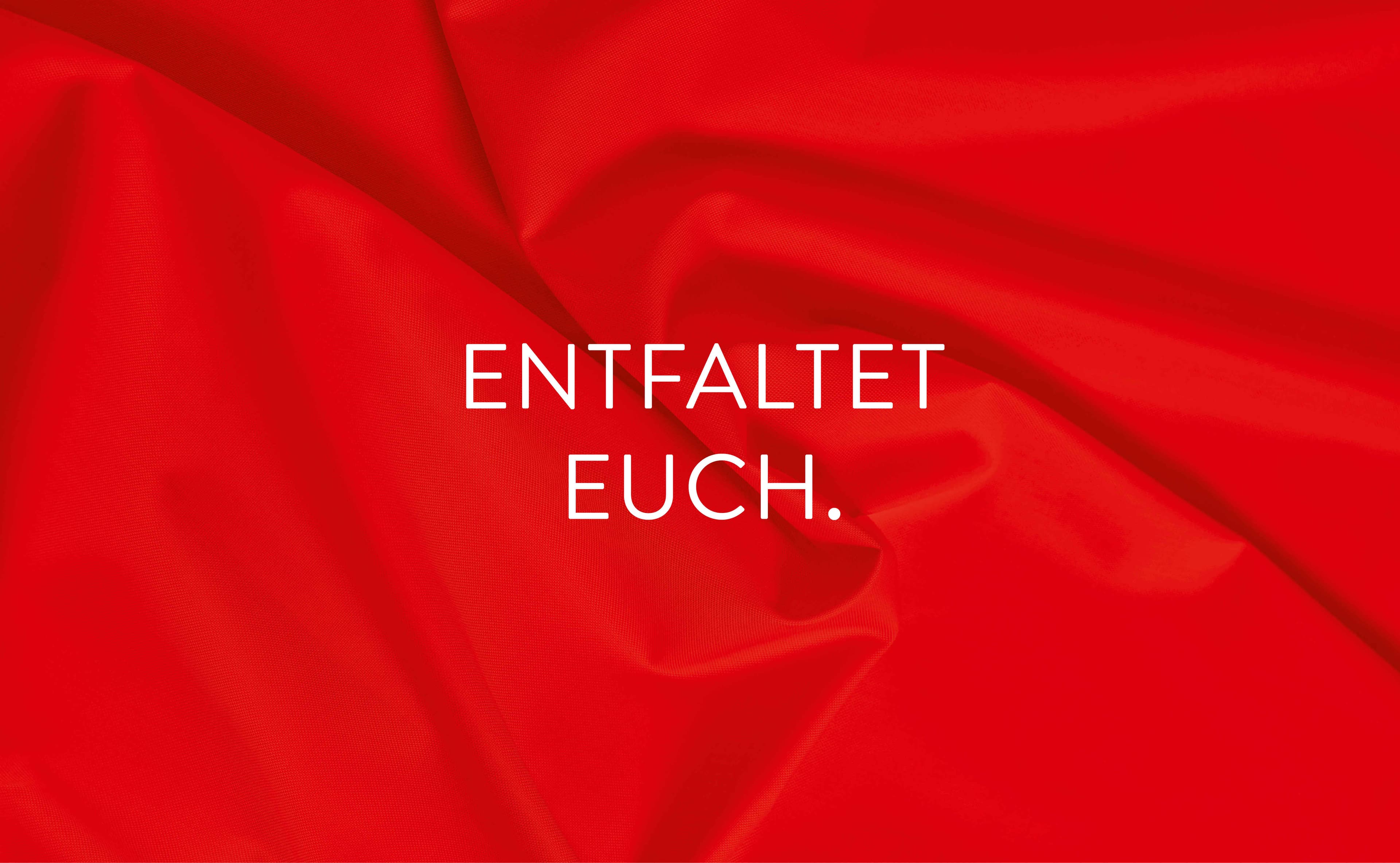 Entfaltet euch.